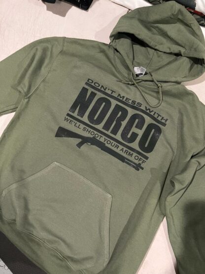 Dont Mess With Norco We'll shoot your arm Military Green Hoodie